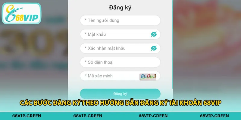 Các bước đăng ký theo hướng dẫn đăng ký tài khoản 68vip