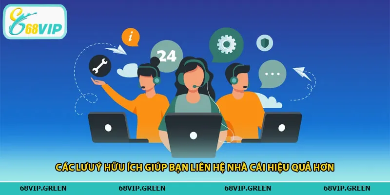 Các lưu ý hữu ích giúp bạn liên hệ nhà cái hiệu quả hơn