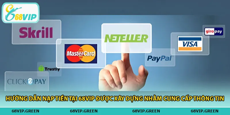 Hướng dẫn nạp tiền tại 68vip được xây dựng nhằm cung cấp thông tin