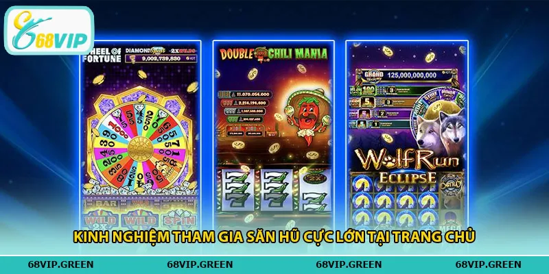 Kinh nghiệm tham gia săn hũ cực lớn tại trang chủ