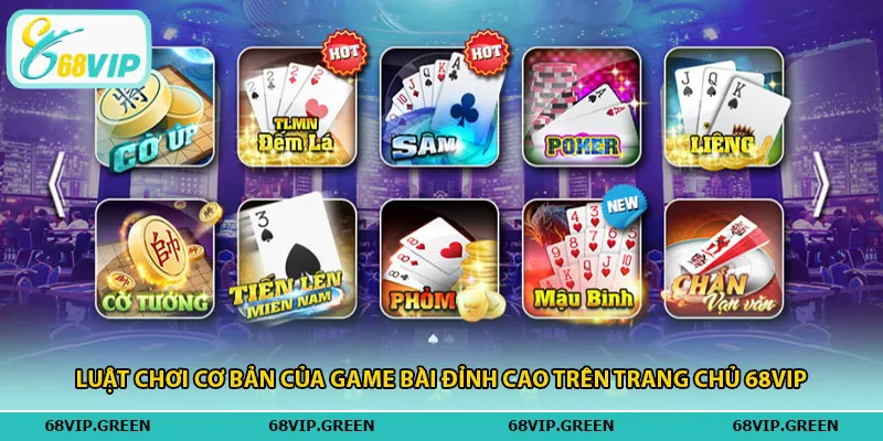 Luật chơi cơ bản của game bài đỉnh cao trên trang chủ 68vip