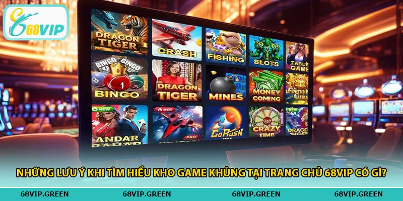 Những lưu ý khi tìm hiểu kho game khủng tại trang chủ 68vip có gì?